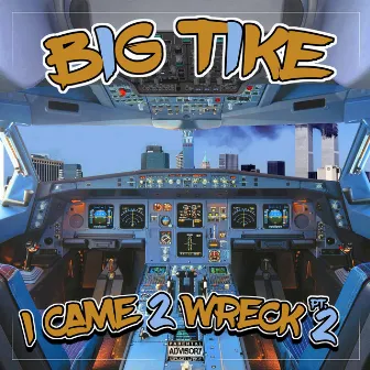 I Came 2 Wreck, Pt. 2 by Big Tike