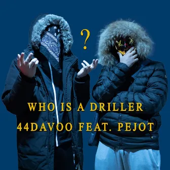 Who Is a Driller by 44Davoo