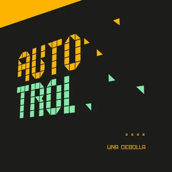 Auto Trol by Una Cebolla