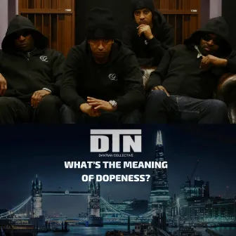 What's the Meaning of Dopeness? by Dantian Collective