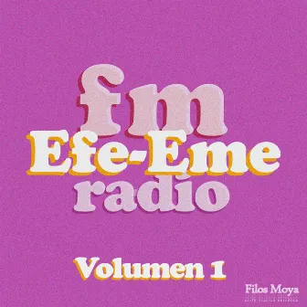 Radio EFE EME fm. Presenta: Volumen 1 by Filos Moya