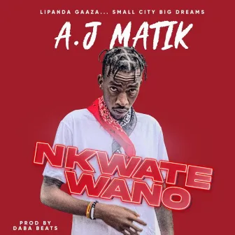 Nkwate wano by AJ Matik