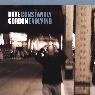 Constantly Evolving by Dave Gordon