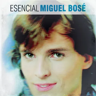 Esencial Miguel Bose by Miguel Bosé