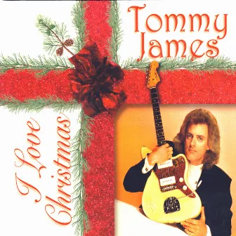 I Love Christmas by Tommy James