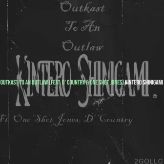 Outkast To A Outlaw by Kintero Shinigami