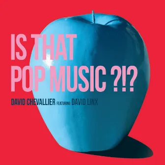 Is That Pop Music ?!? by David Chevallier