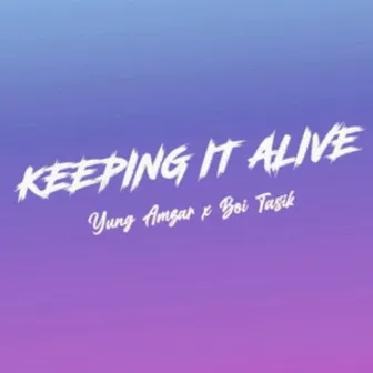 Keeping It Alive (Original) by Yung Amzar