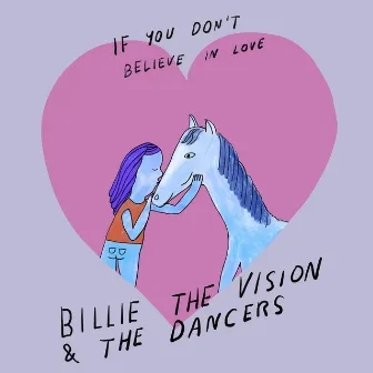 If You Don't Believe in Love by Billie The Vision & The Dancers