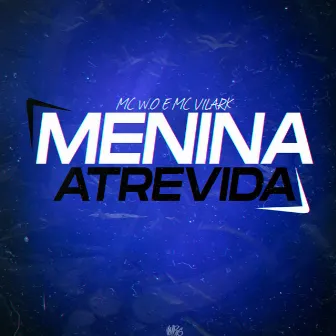 Menina Atrevida by MC W.O.