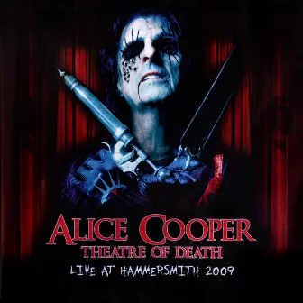 Theatre of Death (Live at Hammersmith 2009) by Alice Cooper