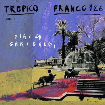 Piazza Garibaldi (feat. Franco126) by TROPICO