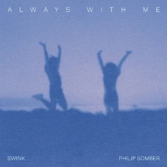 Always With Me by Philip Somber