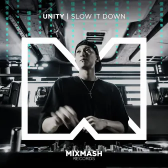 Slow It Down by Unity