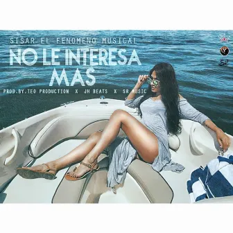 No Le Interesa by Sisar El Fenómeno Musical