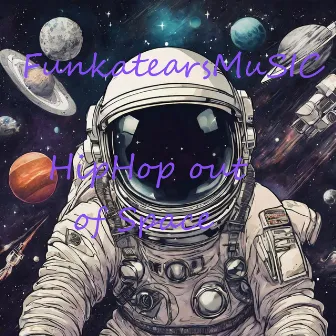 Hip Hop out of Space by FunkatearsMuSIC