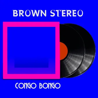 Congo Bongo by Brown Stereo