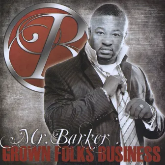 Grown Folks Business by Mr. Barker