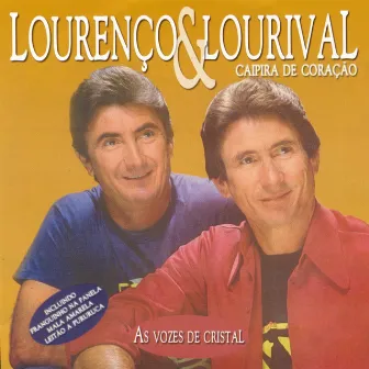 Caipira de Coração: As Vozes de Cristal by Lourenco & Lourival