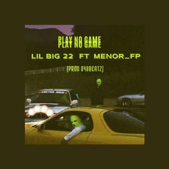 Play no Game by Lil big 22