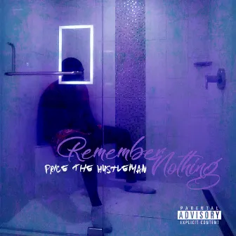 Remember Nothing by Price Tha Hustleman