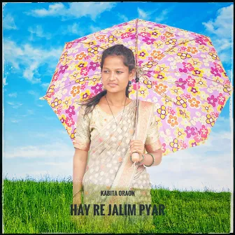 Hay Re Jalim Pyar by Kabita Oraon