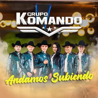 Andamos Subiendo by Grupo Komando