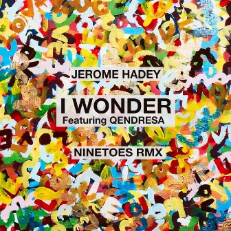 I Wonder (Ninetoes Remix) by Jerome Hadey