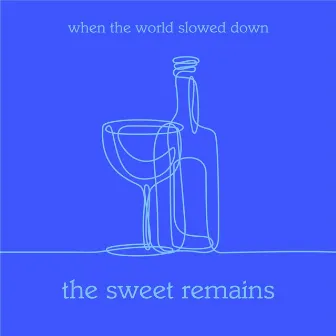 When the World Slowed Down by The Sweet Remains