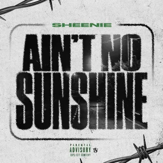 Aint No Sunshine by Sheenie