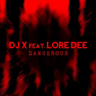 Dangerous (feat. Lore Dee) by Dj X