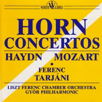 Haydn, Mozart: Horn Concertos by Ferenc Tarjáni