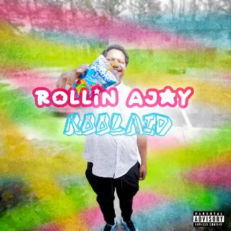 Kool Aid by Rollin' Ajay