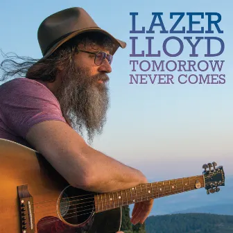 Tomorrow Never Comes by Lazer Lloyd