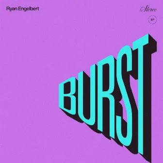 BURST by Ryan Engelbert & the Little Victories