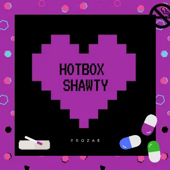 Hotbox Shawty by Prozae