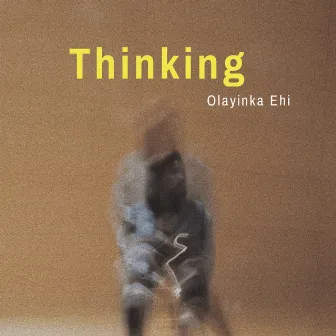 Thinking by olayinka ehi