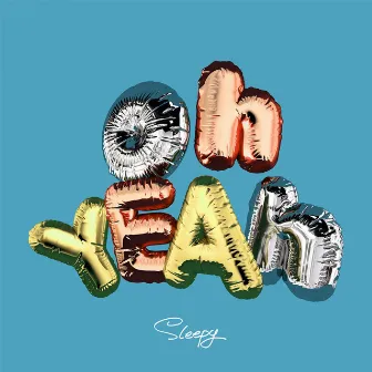 Oh Yeah by Sleepy