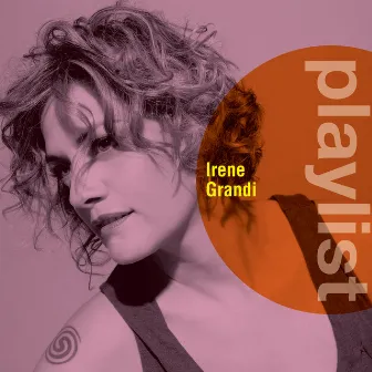 Playlist: Irene Grandi by Irene Grandi