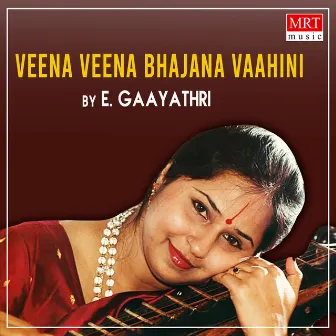 Veena Veena Bhajana Vaahini (Instrumental) by E. Gaayathri