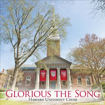 Glorious the Song by Harvard University Choir