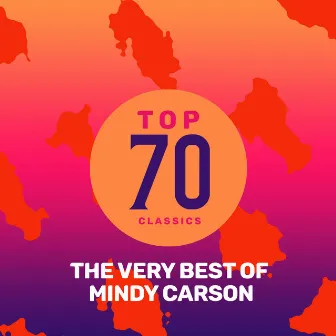 Top 70 Classics - The Very Best of Mindy Carson by Mindy Carson