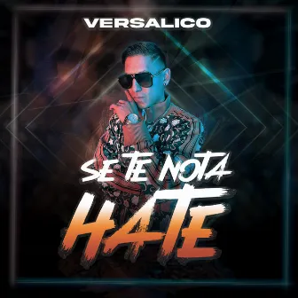 Se Te Nota El Hate by Versalico