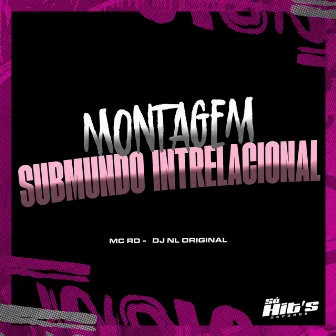 Montagem Submundo Intrelacional by MC RD