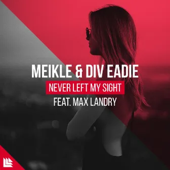 Never Left My Sight by Div Eadie