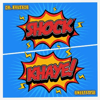 Shock Khaye! by Dr. Krusade