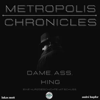 Metropolis Chronicles (Dame, Ass, King Eine Kurzgeschichte mit Schuss) by André Hupfer