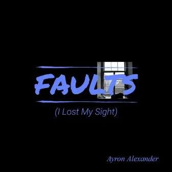 Faults by Ayron Alexander