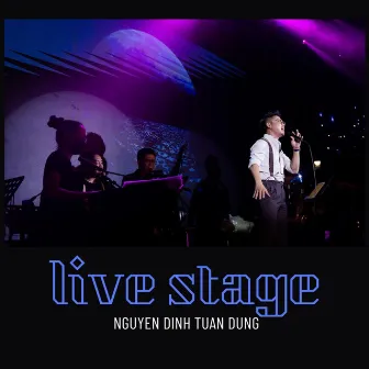 Dzũng Live Stage by Nguyễn Đình Tuấn Dũng