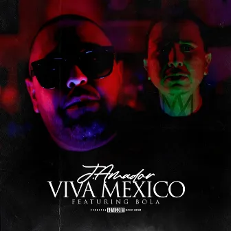 Viva Mexico (feat. Bola) by J.Amador